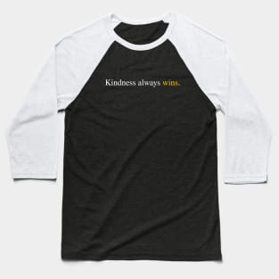 Kindness always wins Baseball T-Shirt